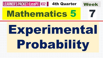 MATH 5 QUARTER 4 WEEK 7 || EXPERIMENTAL PROBABILITY