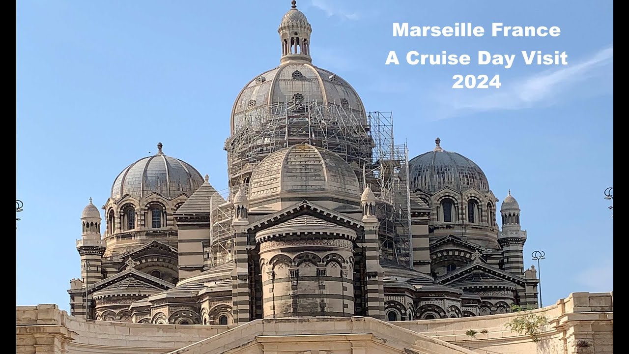 Marseille France - A Cruise Day Visit 2024