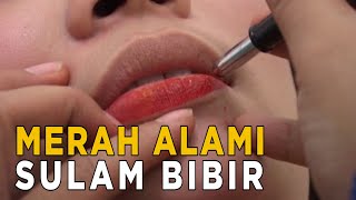 Bibir merah alami dengan cara sulam bibir JELANG SIANG