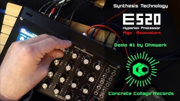 Synthesis Technology - Hyperion E520 - Resonators Demo #1 by Ohmwerk [Concrete Collage Records]