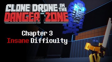 Chapter 3 - Insane Difficulty [Clone Drone In The Danger Zone] Story Mode