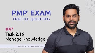 Episode 47 | PMP® Exam Practice Questions | Task 2.16 Ensure knowledge transfer | Process Domain
