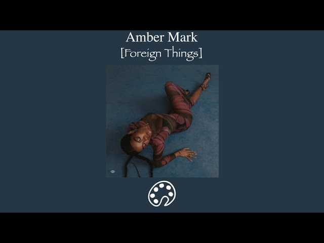 Amber Mark - Foreign Things class=