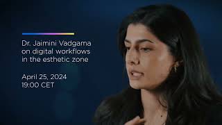 Digital Workflows in the Esthetic Zone  Live with Dr. Jaimini Vadgama | Dentsply Sirona