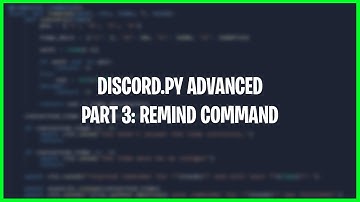 Discord.py Advanced Tutorial | Part 3: Remind Command