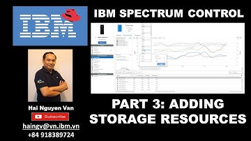0010.2021-01-24 Cài đặt, cấu hình IBM Spectrum Control,  Part 3:  Adding Resources - by Hải Nguyễn