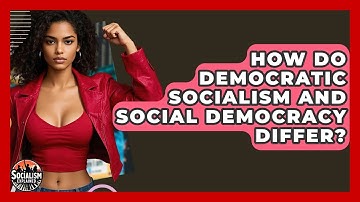 How Do Democratic Socialism And Social Democracy Differ? - Socialism Explained