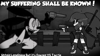 MY SUFFERING SHALL BE KNOWN! - Untold Loneliness But it's Oswald VS Tactie (FNF Cover)