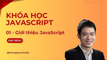 Khóa học JavaScript - Giới thiệu ngôn ngữ lập trình JavaScript