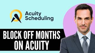 How to Block Off Months on Acuity Scheduling (2026) Step-by-Step Full Guide