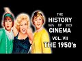 The History Of Cinema | Vol. VII: The 1950&#39;s (1950 - 1959)