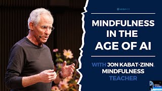 Jon KabatZinn 'Mindfulness in the Age of AI'