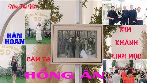 HÂN HOAN CẢM TẠ HỒNG ÂN KIM KHÁNH LINH MỤC-CHA GIUSE NGUYỄN ĐỨC LỤC#104 [ NHÀ THỜ VIỆT ]