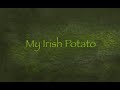 My Irish Potato