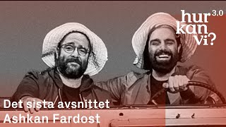 Ashkan Fardost - Det sista avsnittet