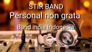 STIR BAND | PERSONAL NON GRATA , Band indie Indonesia