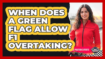 When Does a Green Flag Allow F1 Overtaking?