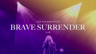 Video thumbnail of "Kim Walker-Smith - Brave Surrender (Live)(Offical Audio)"