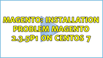 Magento: Installation Problem Magento 2.3.5p1 on Centos 7 (3 Solutions!!)