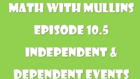 10.5 Independent and Dependent Events