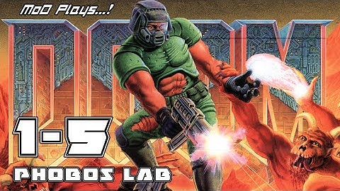 Doom 1-5: Phobos Lab [MoD Plays...!]