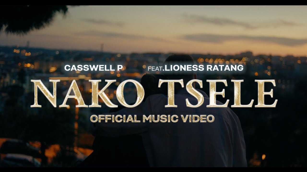 Casswell P   Nako Tsele FeatLioness Ratang Official Music Video