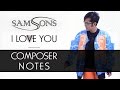I LOVE YOU - COMPOSER NOTES: Irfan Aulia