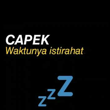 Kumpulan story/status wa keren capek waktunya istirahat zzz