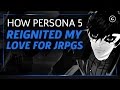 How Persona 5 Reignited My Love for JRPGs - Reboot Episode 4