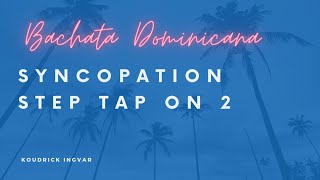 Dominican Bachata Footwork - Syncopation on 2