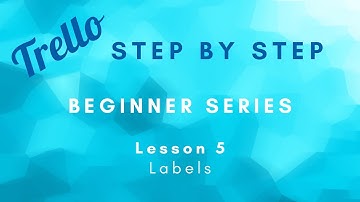 Trello Step By Step Beginner Series Lesson 5 - Labels