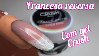 Francesa Reversa usando gel Crush