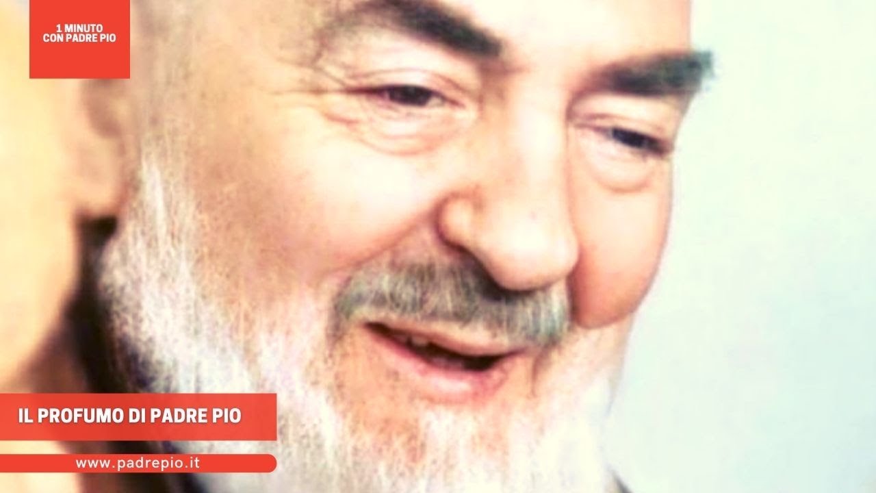 Padre Pio Profumo Pino Il profumo di Padre Pio - YouTube