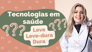 Tecnologia em saúde Leve Leve-Dura e Dura