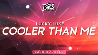 Lucky Luke ‒ Cooler Than Me 🔊 [Bass Boosted]