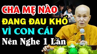 Cha mẹ nào đang đau khổ vì con cái nên nghe 1 lần ,cách hóa giải nghịch duyên giữa cha mẹ và con cái