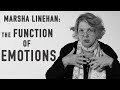 MARSHA LINEHAN - The Function of Emotions