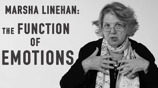 The Function of Emotions | MARSHA LINEHAN