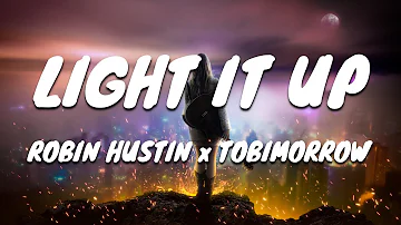 Robin Hustin x Tobimorrow - Light It Up (feat. Jex) LYRICS