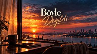 Böyle Değildi Ne Sen Eskisin Ne De Ben Aynı