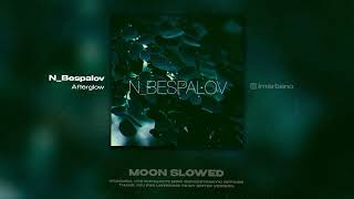 N_Bespalov - Afterglow (slowed)