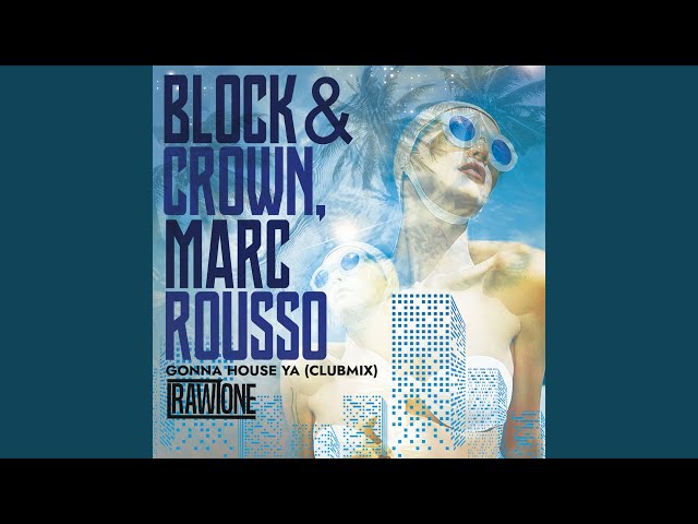 Block & Crown, Marc Rousso - Gonna House Ya