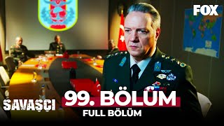 Savaşçı 99. Bölüm