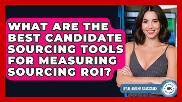 What Are The Best Candidate Sourcing Tools For Measuring Sourcing ROI? - Legal And HR SaaS Stack