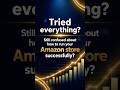 Tried everything but still struggling to get sales on Amazon?