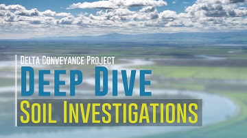 Delta Conveyance Deep Dive: Soil Investigations