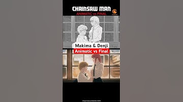 Makima and Denji Animatic vs Final
