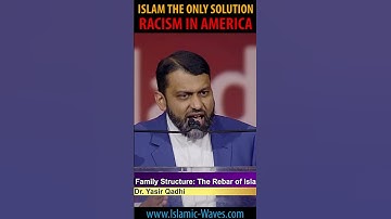 RACISM IN AMERICA Islam The Only Solution By Shaykh Dr Yasir Qadhi
