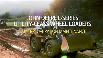 John Deere L-Series Mid-Size Wheel Loaders | Daily Pre-Operation Maintenance
