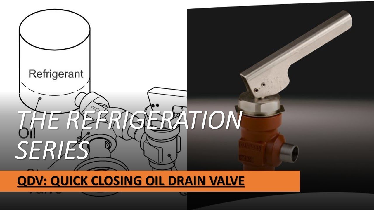 QUICK CLOSING OIL DRAIN VALVE (QDV) THE REFRIGERATION SERIES YouTube